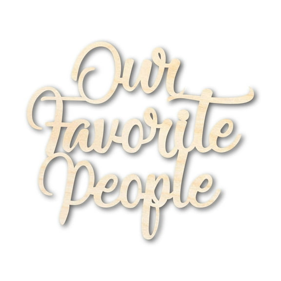 Unfinished Wood Our Favorite People Cutout 6" / 1/8"