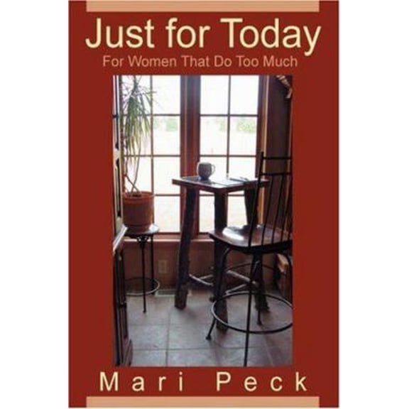 Pre-Owned Just for Today: For Women That Do Too Much (Paperback) 0595407269 9780595407262