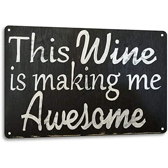 Wine Is Making Me Awesome Retro Bar Kitchen Wall Art Decor Metal Aluminum Sign Size: 16 x 12 Inches