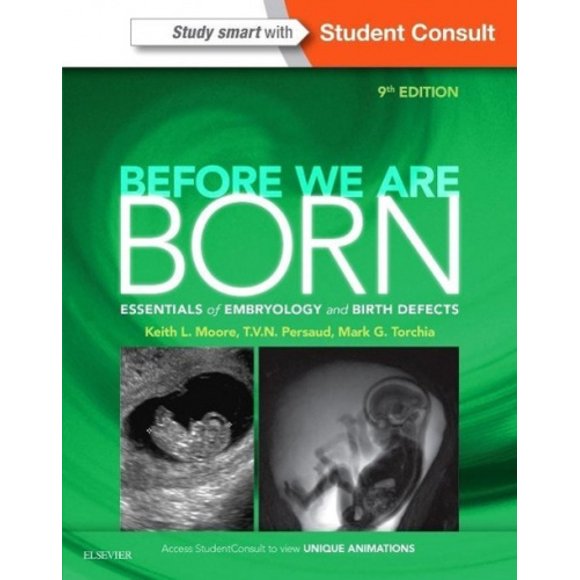 Before We Are Born: Essentials of Embryology and Birth Defects