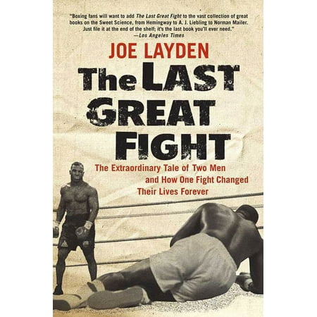 Last Chance Shop - The Last Great Fight: The Extraordinary Tale of Two Men and How One Fight Changed Their Lives Forever