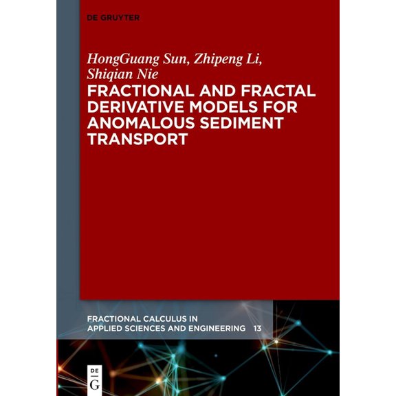 Fractional Calculus in Applied Sciences Fractional and Fractal Derivative Models for Anomalous Sediment Transport, Book 13, (Hardcover)