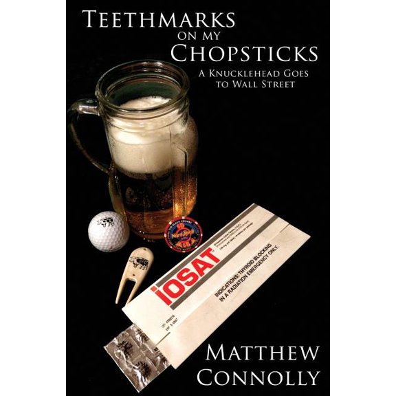 Teethmarks on my Chopsticks: A Knucklehead Goes to Wall Street, (Paperback)