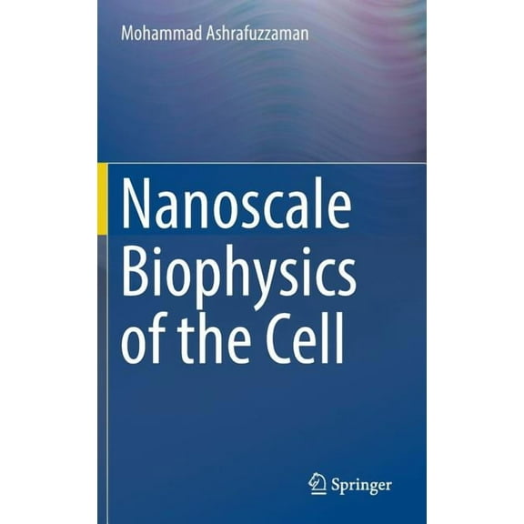 Nanoscale Biophysics of the Cell, (Hardcover)