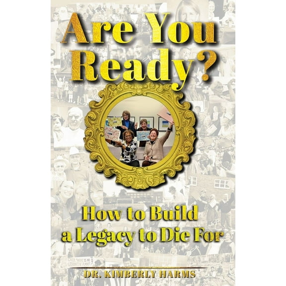 Are You Ready?: How to Build a Legacy to Die For, (Paperback)