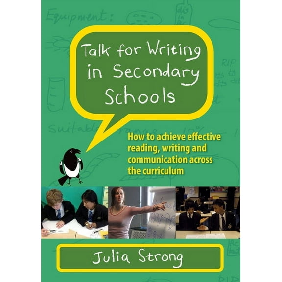Talk for Writing in Secondary Schools: How to Achieve Effective Reading, Writing and Communication Across the Curriculum, (Paperback)
