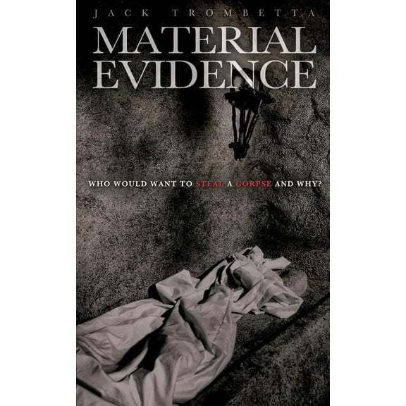 Material Evidence: Who Would Want to Steal a Corpse and Why?