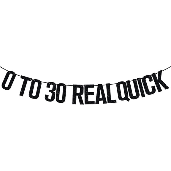 Black Glitter 0 To 30 Real Quick Banner, Funny 30th Birthday Dirty Thirty Milestone Party Decor Supplies