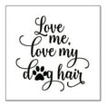 thumbnail image 1 of DistinctInk Custom Bumper Sticker - 10" x 10" Decorative Decal - White Background - Love Me, Love My Dog Hair, 1 of 2