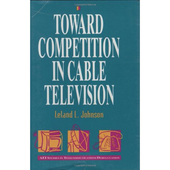 Pre-Owned AEI Studies in Telecommunications Deregulation 1994 Technica: Toward Competition in Cable Television (Hardcover)