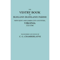 Vestry Book of Blisland (Blissland) Parish, New Kent and James City Counties, Virginia, 1721-1786, (Paperback)