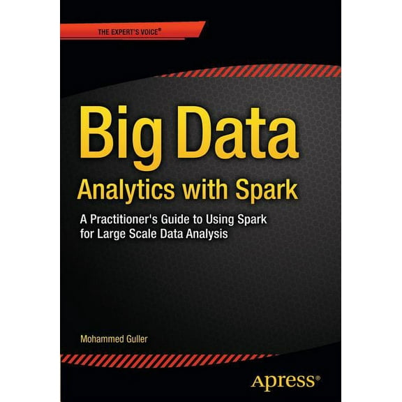 Big Data Analytics with Spark: A Practitioner's Guide to Using Spark for Large Scale Data Analysis, (Paperback)