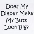 thumbnail image 2 of CafePress - Does This Diaper Make My Butt Look Big? Baby Onsie - Baby Light Bodysuit, Size Newborn - 24 Months, 2 of 4
