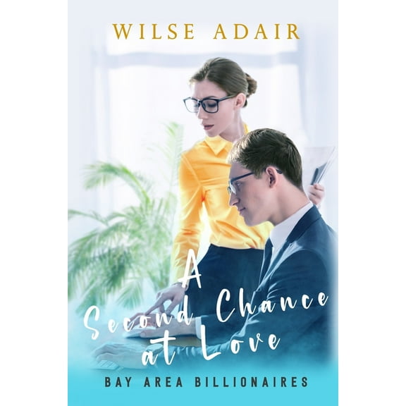 Bay Area Billionaires: A Second Chance at Love (Paperback)