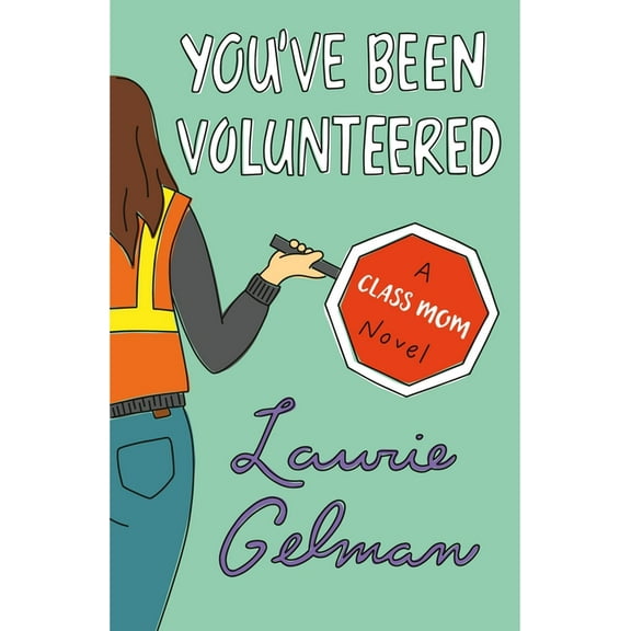 Class Mom You've Been Volunteered: A Class Mom Novel, Book 2, (Paperback)