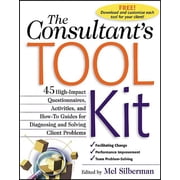 The Consultant's Toolkit: 45 High-Impact Questionnaires, Activities, and How-To Guides for Diagnosing and Solving Client, (Paperback)