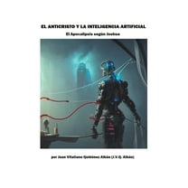 El Anticristo y la Inteligencia Artificial: El Apocalipsis segÃºn Joshua, (Paperback)