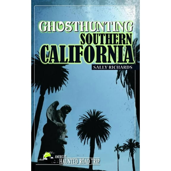 America's Haunted Road Trip Ghosthunting Southern California, (Hardcover)
