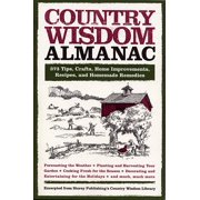 Wisdom and Know-How: Country Wisdom Almanac : 373 Tips, Crafts, Home Improvements, Recipes, and Homemade Remedies (Paperback)