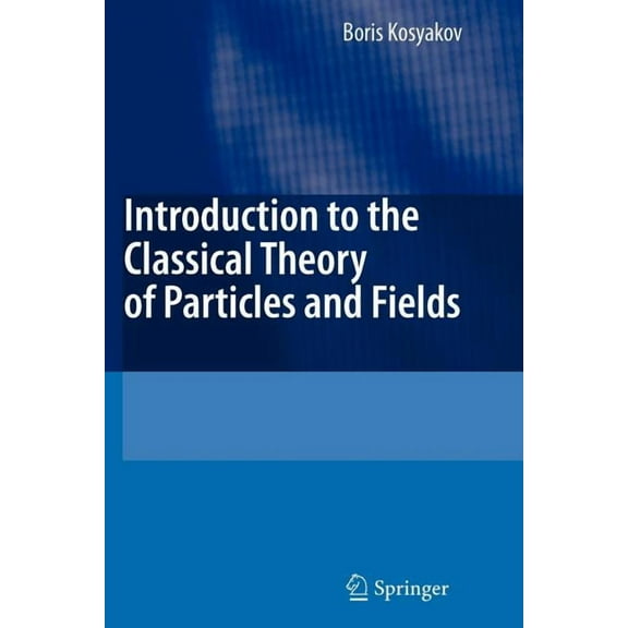Introduction to the Classical Theory of Particles and Fields, (Paperback)