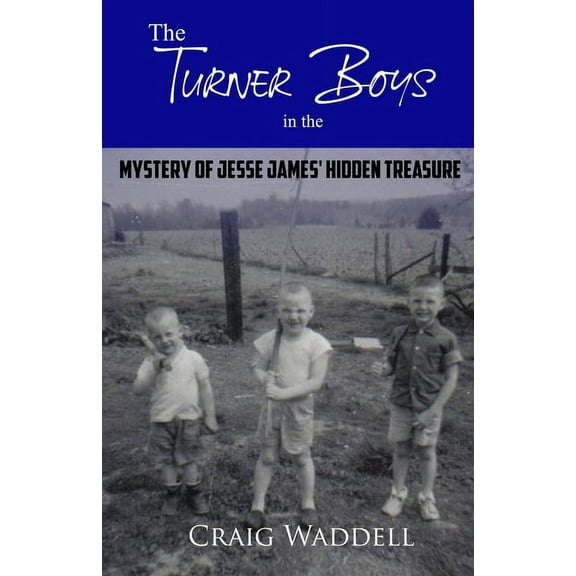 The Turner Boys Mysteries The Turner Boys in the Mystery of Jesse James' Hidden Treasure, Book 1, (Paperback)