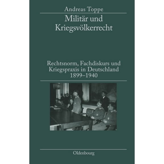 MilitÃ¤r Und KriegsvÃ¶lkerrecht: Rechtsnorm, Fachdiskurs Und Kriegspraxis in Deutschland 1899-1940. Herausgegeben in Verbi, (Hardcover)