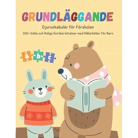 GrundlÃ¤ggande DjurvokabulÃ¤r för Förskolan: 100+ Enkla och Roliga KortberÃ¤ttelser med MÃ¥larbilder för Barn: Roliga enkla (Paperback)