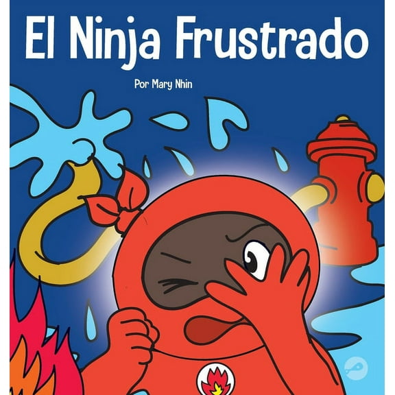 Ninja Life Hacks Spanish El Ninja Frustrado: Un libro infantil social y emocional sobre el manejo de las emociones fuertes, Book 23, (Hardcover)
