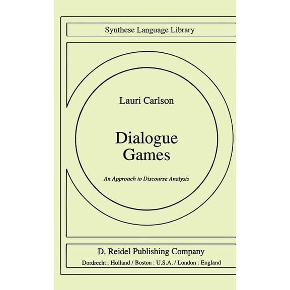 Studies in Linguistics and Philosophy Dialogue Games: An Approach to Discourse Analysis, Book 17, (Hardcover)