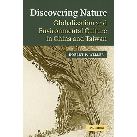 Discovering Nature : Globalization and Environmental Culture in China and