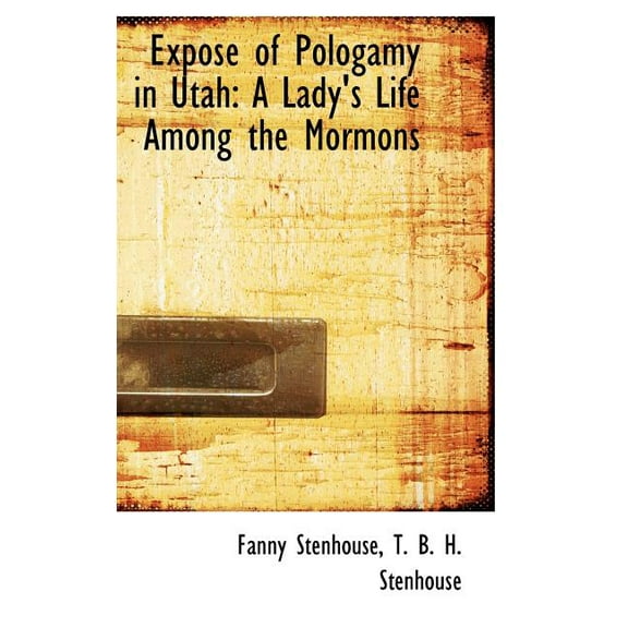 Expos of Pologamy in Utah : A Lady's Life Among the Mormons (Hardcover)
