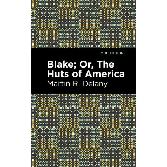 Black Narratives Blake; Or, the Huts of America, (Hardcover)