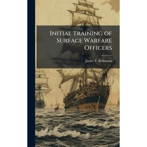 Initial Training of Surface Warfare Officers, (Hardcover)