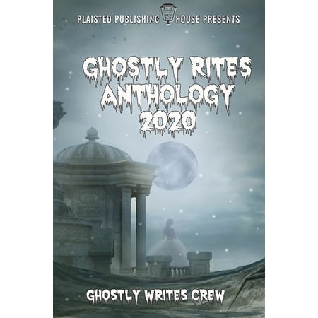 Ghostly Rites Anthology 2020: Plaisted Publishing House Presents (Paperback)