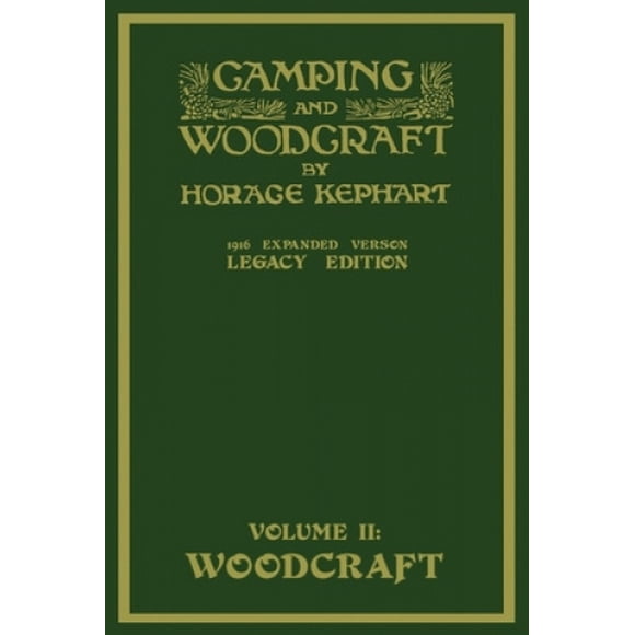Camping And Woodcraft Volume 2 - la Version Étendue de 1916 (Édition Legacy): le Chef-D'œuvre de Luxe sur le Plein Air et les Voyages en Plein Air (Bibliothèque des Classiques Américains en Plein Air)
