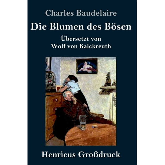 Die Blumen des Bösen (Großdruck) : Übersetzt von Wolf von Kalckreuth (Hardcover)