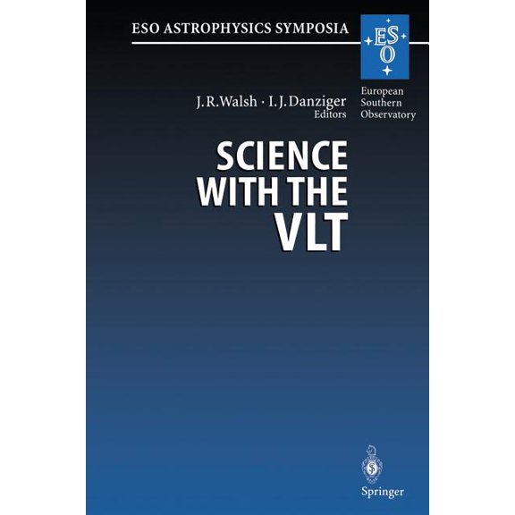 Eso Astrophysics Symposia Science with the Vlt: Proceedings of the Eso Workshop Held at Garching, Germany, 28 June - 1 July 1994, (Paperback)