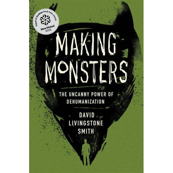 Making Monsters: The Uncanny Power of Dehumanization, (Hardcover)