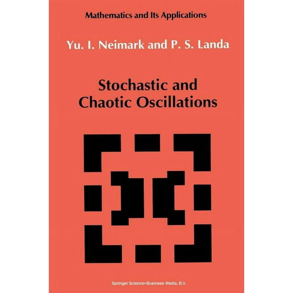 Mathematics and Its Applications Stochastic and Chaotic Oscillations, Book 77, (Paperback)