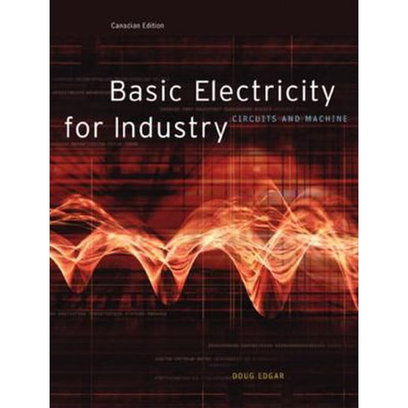 Pre-Owned Basic Electricity for Industry: Circuits and Machines Canadian Edition (Hardcover) 0130354511 9780130354518