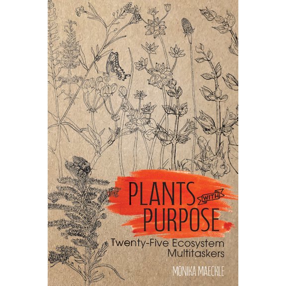 Gideon Lincecum Nature and Environment Plants with Purpose: Twenty-Five Ecosystem Multitaskers, (Paperback)