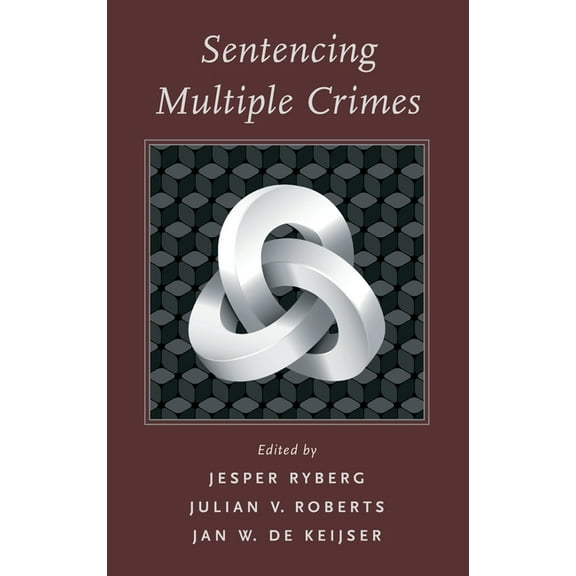 Studies in Penal Theory and Philosophy Sentencing Multiple Crimes, (Hardcover)
