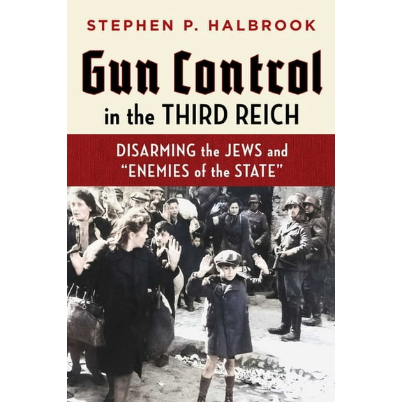 Gun Control in the Third Reich: Disarming the Jews and Enemies of the State, (Paperback)