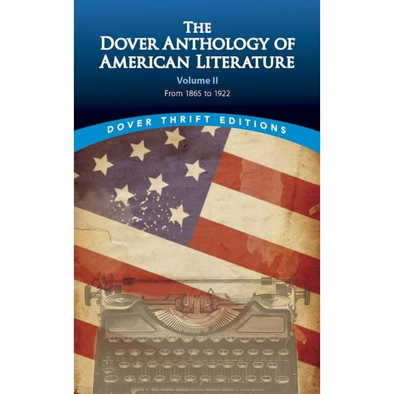 Dover Thrift Editions: Literary Collecti The Dover Anthology of American Literature, Volume II: From 1865 to 1922 Volume 2, (Paperback)