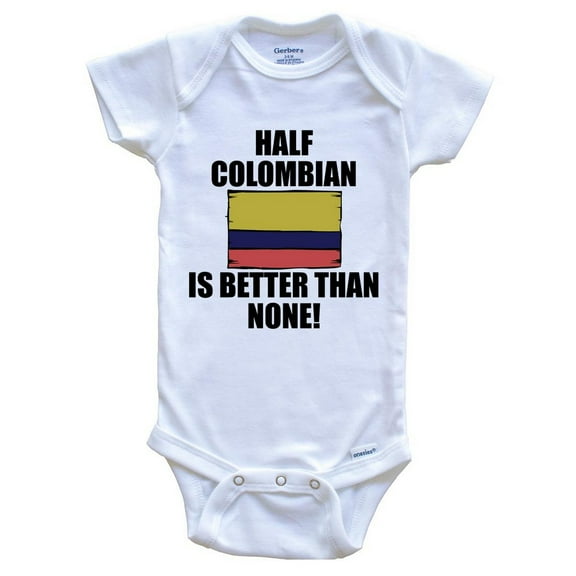 Half Colombian Is Better Than None Funny Baby Bodysuit - Colombian Flag Colombia Baby Bodysuit