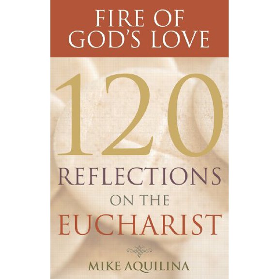 Pre-Owned Fire of God's Love: 120 Reflections on the Eucharist (Paperback) 0867169230 9780867169232