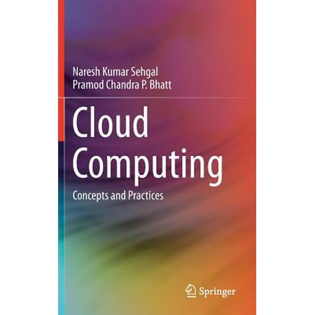 Cloud Computing: Concepts and Practices (Cloud Computing Best Practices)
