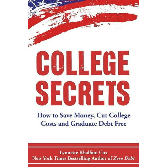 College Secrets: How to Save Money, Cut College Costs and Graduate Debt Free (Paperback)