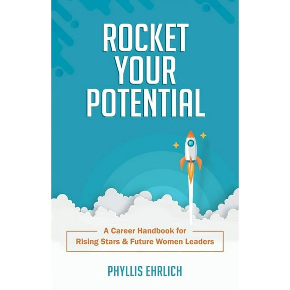 Rocket Your Potential: A Career Handbook for Rising Stars & Future Leaders, (Paperback)