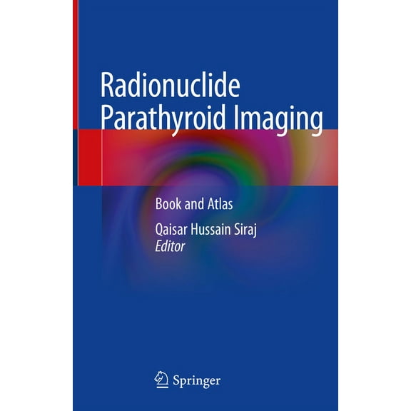 Radionuclide Parathyroid Imaging: Book and Atlas, (Hardcover)